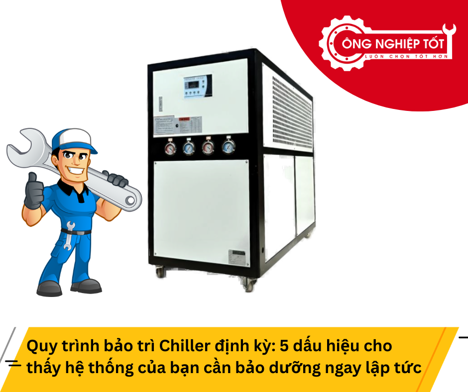 Quy trình bảo trì Chiller định kỳ chi tiết từ A–Z cho doanh nghiệp